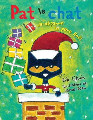 Pat Le Chat: Je D?panne Le P?re No?l - Dean, James (Illustrator), and Litwin, Eric