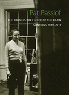 Pat Passlof: The Brush Is the Finger of the Brain: Paintings 1949-2011