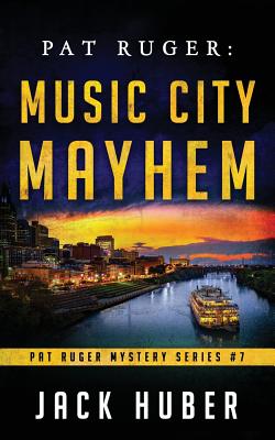 Pat Ruger: Music City Mayhem - Huber, Jack