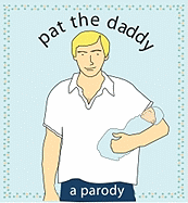 Pat the Daddy: A Parody