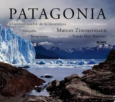 Patagonia: El ltimo Confn de la Naturaleza - Zimmermann, Marcos (Photographer), and Martnez, Toms Eloy (Preface by)