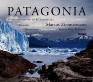 Patagonia: El ?ltimo Conf?n de la Naturaleza