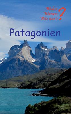 Patagonien: Mit Buenos Aires, Santagio de Chile und Valparaiso - Fischer, Ute, and Siegmund, Bernhard