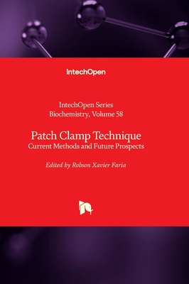 Patch Clamp Technique - Current Methods and Future Prospects - Surguchov, Andrei (Editor), and Faria, Robson (Editor)