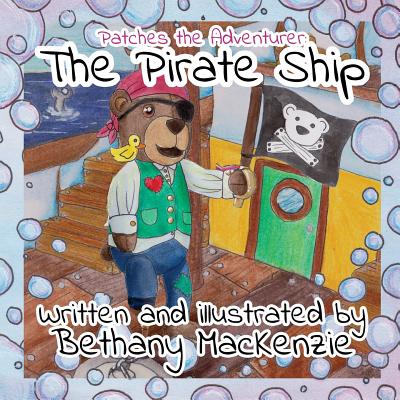 Patches the Adventurer: The Pirate Ship - MacKenzie, Bethany