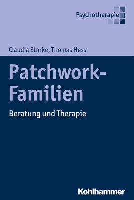 Patchwork-Familien: Beratung Und Therapie - Hess, Thomas, and Starke, Claudia
