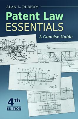 Patent Law Essentials: A Concise Guide - Durham, Alan L