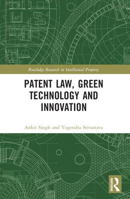 Patent Law, Green Technology and Innovation - Singh, Ankit, and Srivastava, Yogendra