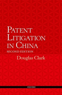 Patent Litigation in China 2e - Clark, Douglas