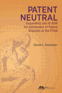 Patent Neutral: Expanding Use of Adr for Settlement of Patent Disputes at the Ptab