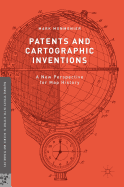 Patents and Cartographic Inventions: A New Perspective for Map History