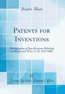 Patents for Inventions: Abridgments of Specifications Relating to Roads and Ways, A. D. 1619 1866 (Classic Reprint)