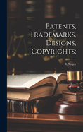 Patents, Trademarks, Designs, Copyrights;