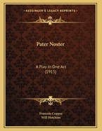 Pater Noster: A Play in One Act (1915)