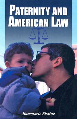 Paternity and American Law - Skaine, Rosemarie