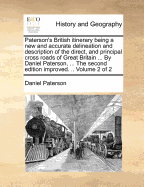 Paterson's British Itinerary Being a New and Accurate Delineation and Description of the Direct and Principal Cross Roads of Great Britain