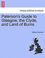 Paterson's Guide to Glasgow, the Clyde, and Land of Burns - Paterson, William, B.S