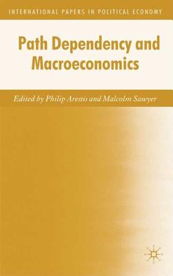 Path Dependency and Macroeconomics - Arestis, P (Editor), and Loparo, Kenneth A (Editor)