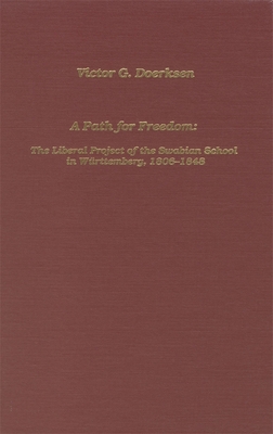 Path for Freedom the Liberal Project of the Swabian School in Wrttemberg, 1806-1848 - Doerksen, Victor G