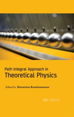 Path Integral Approach in Theoretical Physics - Randrianarisoa, Harinirina (Editor)