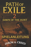Path of Exile 2: DAWN OF THE HUNT SPIELANLEITUNG: Schalten Sie leistungsstarke Strategien frei, schaffen Sie Synergien und dominieren Sie das Endspiel