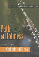 Path of Holiness: Wisdom from Catherine of Siena