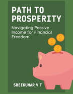 Path to Prosperity: Navigating Passive Income for Financial Freedom