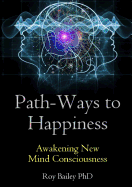 Path-Ways to Happiness: Awakening New Mind Consciousness