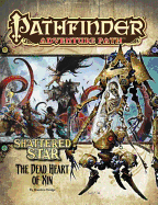 Pathfinder Adventure Path: Shattered Star Part 6 - The Dead Heart of Xin - Hodge, Brandon, and Paizo Staff (Editor)
