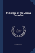 Pathfinder, or, The Missing Tenderfoot