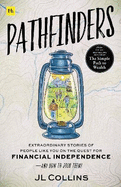 Pathfinders: Extraordinary Stories of People Like You on the Quest for Financial Independence-And How to Join Them
