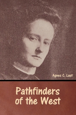 Pathfinders of the West - Laut, Agnes C