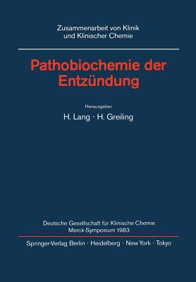 Pathobiochemie Der Entzundung: Merck Symposium Der Deutschen Gesellschaft Fur Klinische Chemie Bonn, 5-7 Mai 1983 - Lang, H (Editor), and Greiling, H (Editor)