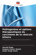 Pathogen?se et options th?rapeutiques du carcinome de la v?sicule biliaire