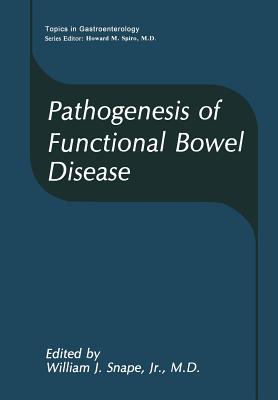 Pathogenesis of Functional Bowel Disease - Snape Jr, William J (Editor)