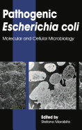 Pathogenic Escherichia coli: Molecular and Cellular Microbiology