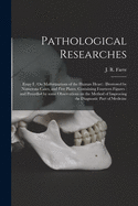 Pathological Researches: Essay I: On Malformations of the Human Heart: Illustrated by Numerous Cases, and Five Plates, Containing Fourteen Figures: and Preceded by Some Observations on the Method of Improving the Diagnostic Part of Medicine