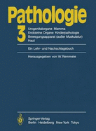 Pathologie: 3 Urogenitalorgane, Mamma, Endokrine Organe, Kinderpathologie, Bewegungsapparat (Au?er Muskulatur), Haut