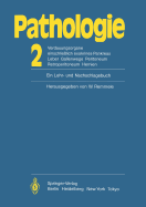 Pathologie: Ein Lehr- Und Nachschlagebuch: 2 Verdauungsorgane Einschlie?lich Exokrines Pankreas Leber Gallenwege Peritoneum Retroperitoneum Hernien