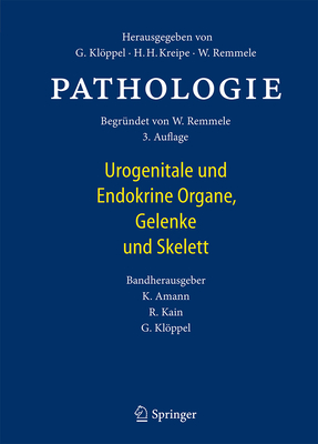 Pathologie: Urogenitale Und Endokrine Organe, Gelenke Und Skelett - Amann, Kerstin (Editor), and Kain, Renate (Editor), and Klppel, G?nter (Editor)