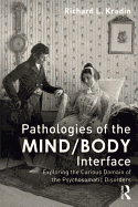 Pathologies of the Mind/Body Interface: Exploring the Curious Domain of the Psychosomatic Disorders