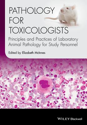 Pathology for Toxicologists: Principles and Practices of Laboratory Animal Pathology for Study Personnel - McInnes, Elizabeth (Editor)