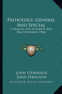 Pathology, General And Special: A Manual For Students And Practitioners (1906)