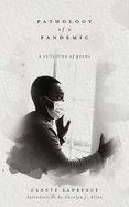 Pathology of a Pandemic: a collection of poems