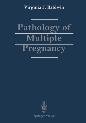 Pathology of Multiple Pregnancy - Baldwin, Virginia J