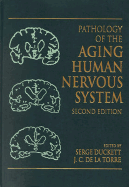 Pathology of the Aging Human Nervous System - Duckett, Serge (Editor), and de la Torre, J C (Editor)