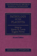 Pathology of the Placenta: Volume 23 of Contemporary Issues in Surgical Pathology Series Volume 23 - Lewis, Steven H (Editor), and Perrin, Eugene (Editor)