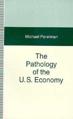 Pathology of the U.S. Economy: The Costs of a Low-Wage System - Perelman, Michael