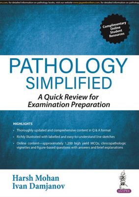 Pathology Simplified: A Quick Review for Examination Preparation - Mohan, Harsh, and Damjanov, Ivan