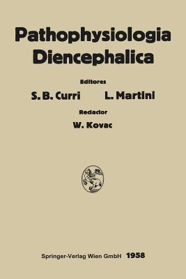 Pathophysiologia Diencephalica: Symposium Internationale, Milano, 1956 - Kovac, W, and Curri, Sergio B (Editor), and Martini, Luciano (Editor)